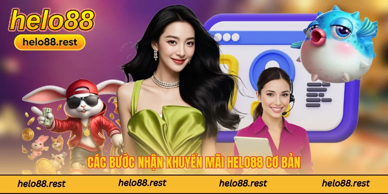 Các bước nhận khuyến mãi Helo88 cơ bản