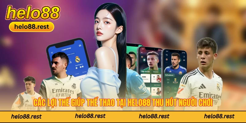 Các lợi thế giúp thể thao tại Helo88 thu hút người chơi