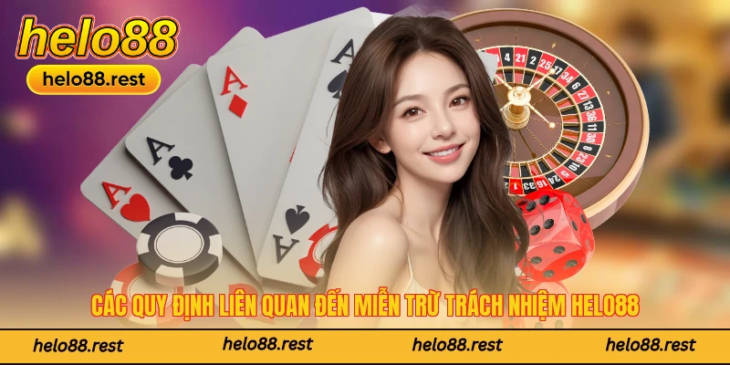 Các quy định liên quan đến miễn trừ trách nhiệm Helo88