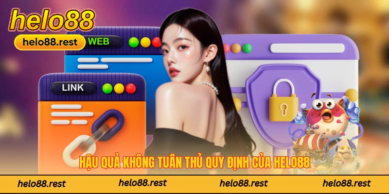 Hậu quả không tuân thủ quy định của Helo88