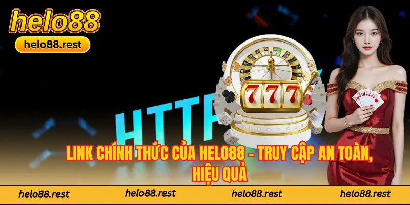 Link Chính Thức Của Helo88 - Truy Cập An Toàn, Hiệu Quả