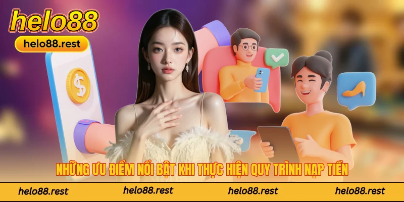 Những ưu điểm nổi bật khi thực hiện quy trình nạp tiền