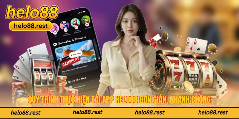 Quy trình thực hiện tải app Helo88 đơn giản, nhanh chóng