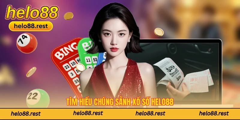Tìm hiểu chung sảnh xổ số Helo88