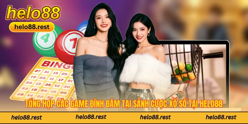 Tổng hợp các game đình đám tại sảnh cược xổ số tại Helo88