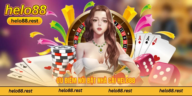 Ưu điểm nổi bật nhà cái Helo88
