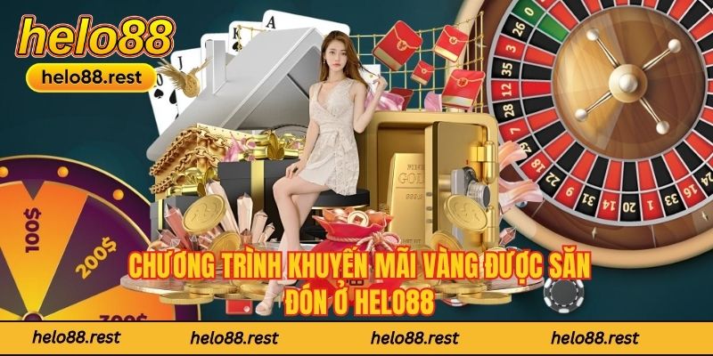 Chương trình khuyến mãi vàng được săn đón ở Helo88