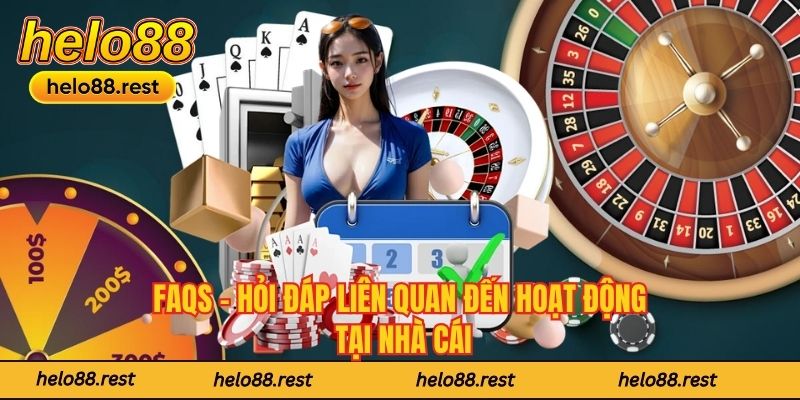 FAQs - Hỏi đáp liên quan đến hoạt động tại nhà cái